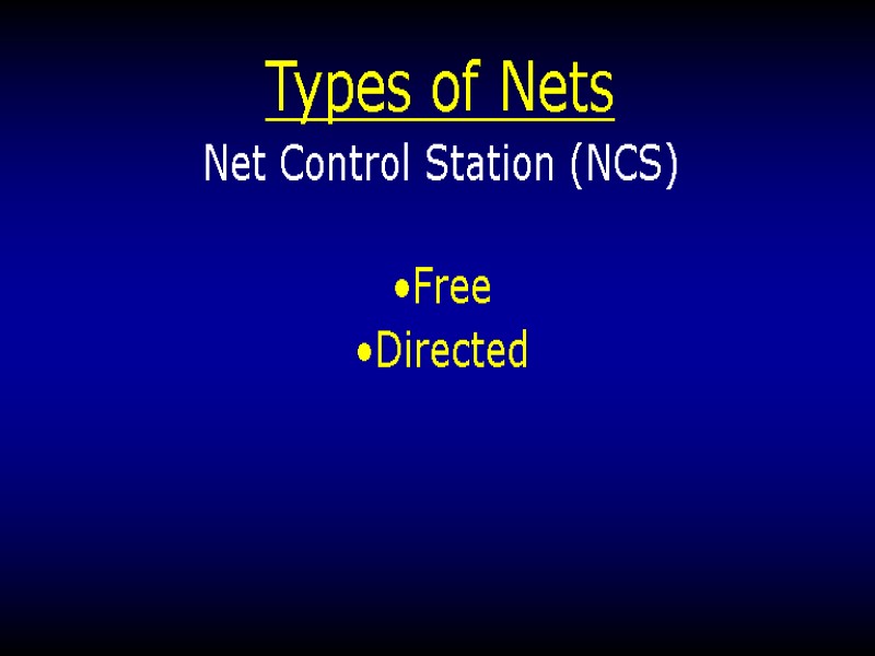 Types of Nets Net Control Station (NCS)   Free  Directed